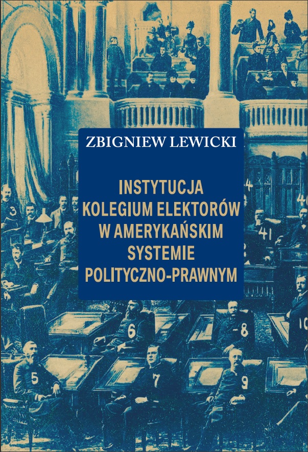Okładka publikacji prof. Zbigniewa Lewickiego pod tytułem: "Instytucja kolegium elektorów w amerykańskim systemie polityczno-prawnym"